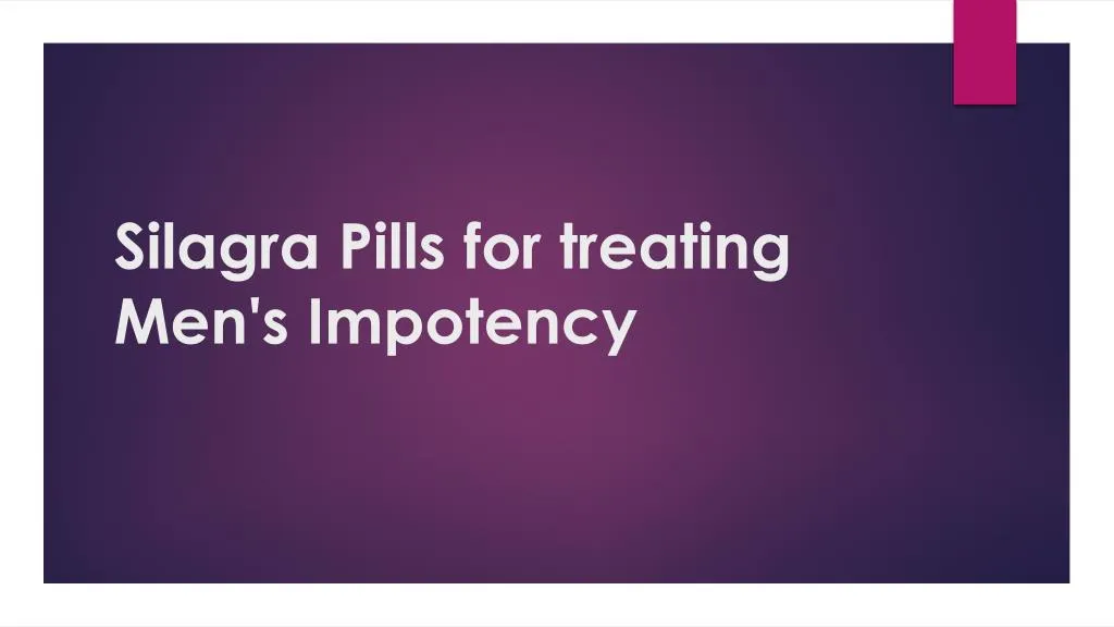 silagra pills for treating men s impotency