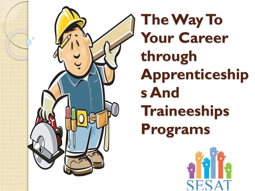 the way to your career through apprenticeships and traineeships programs