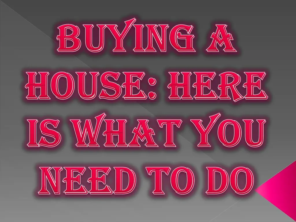 buying a house here is what you need to do