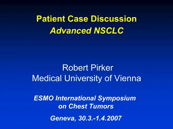 Patient Case Discussion Advanced NSCLC Robert Pirker Medical University of Vienna