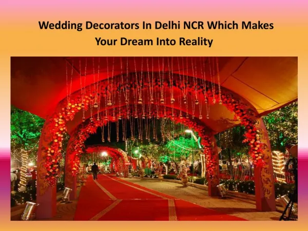 Wedding Decorators In Delhi NCR Which Makes Your Dream Into Reality