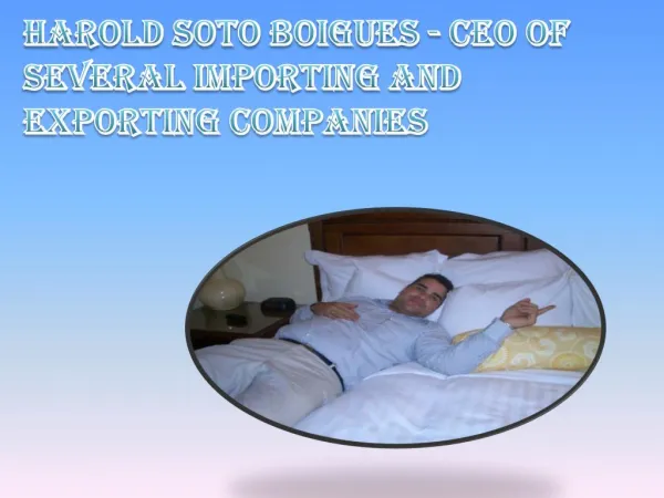 Harold Soto Boigues - CEO of Several Importing and Exporting Companies