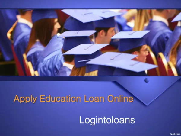 Apply For Education Loans Online , Education Loan Providers in Hyderabad - LOGINTOLOANS