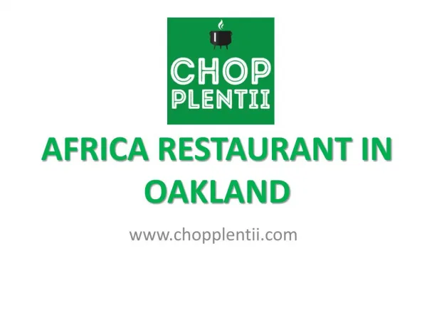 Africa Restaurant in Oakland - www.chopplentii.com