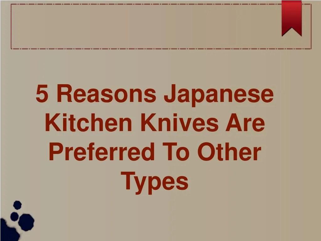 5 reasons japanese kitchen knives are preferred