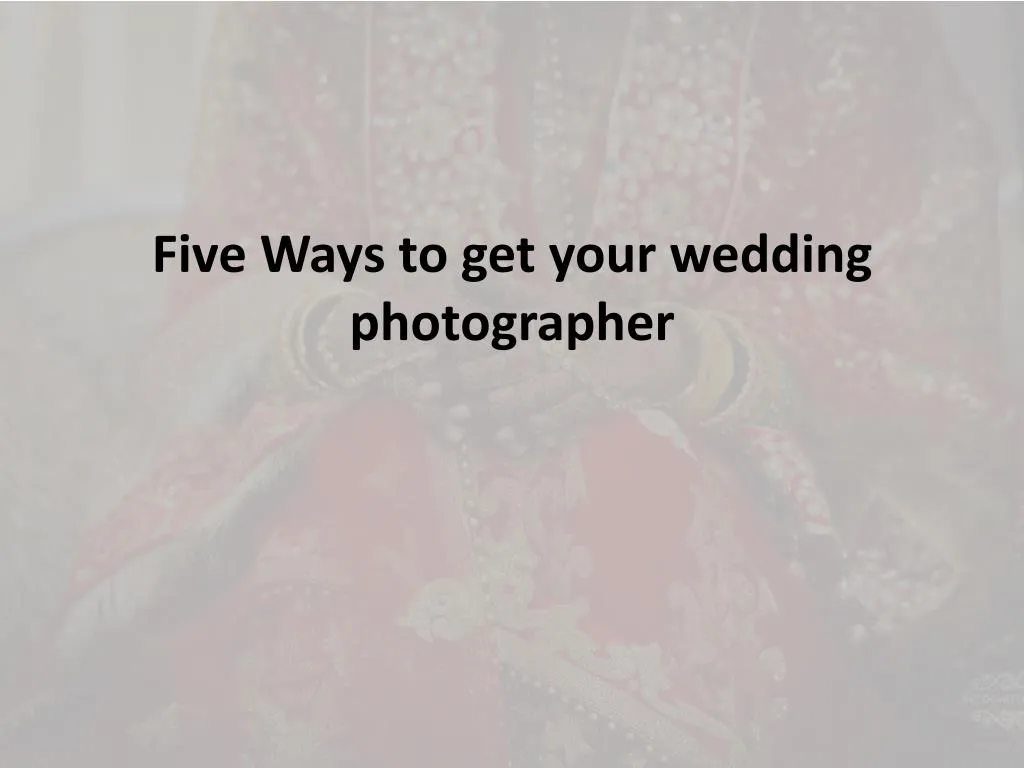 five ways to get your wedding photographer