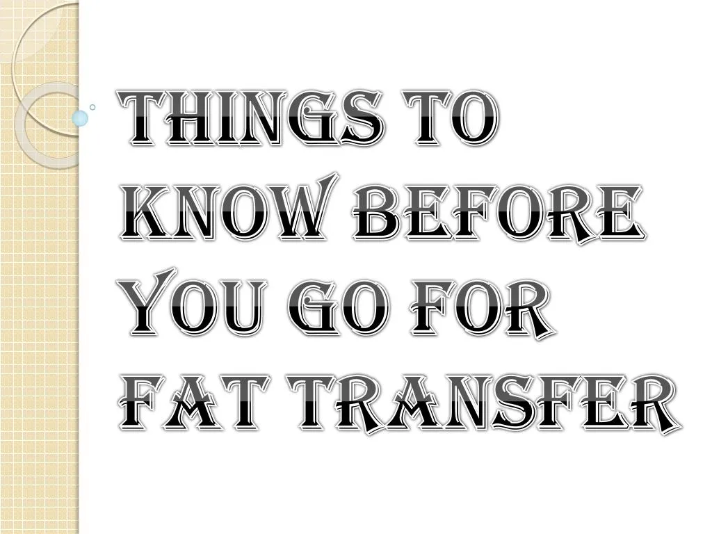things to know before you go for fat transfer