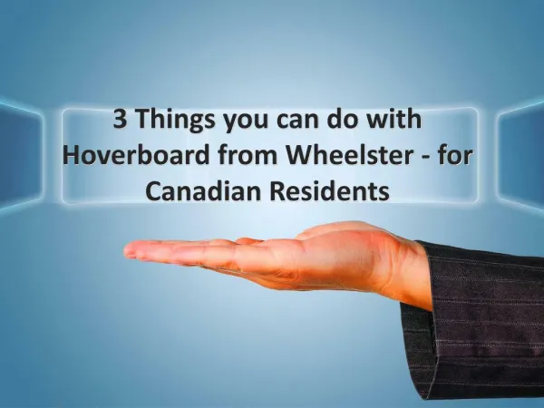 3 Things you can do with Hoverboard from Wheelster - for Canadian Residents