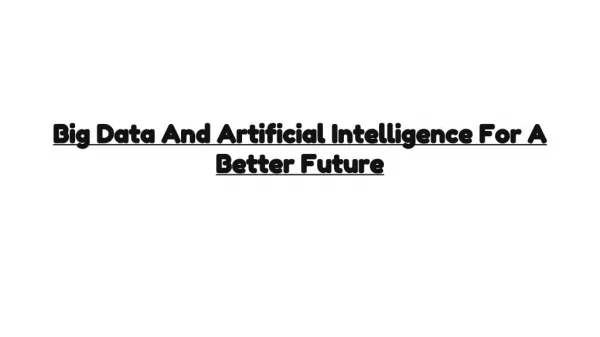 Big data and artificial intelligence for a better future