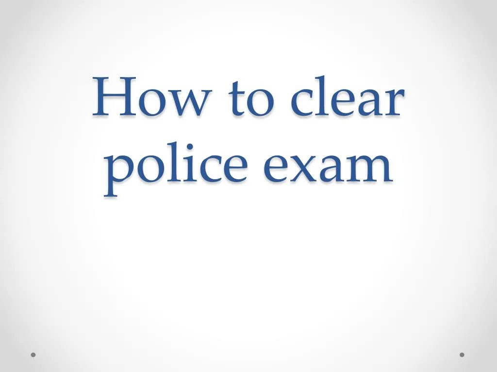 how to clear police exam