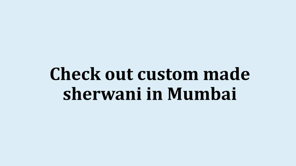check out custom made sherwani in mumbai