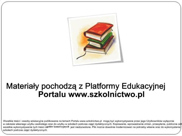 Materialy pochodza z Platformy Edukacyjnej Portalu szkolnictwo.pl