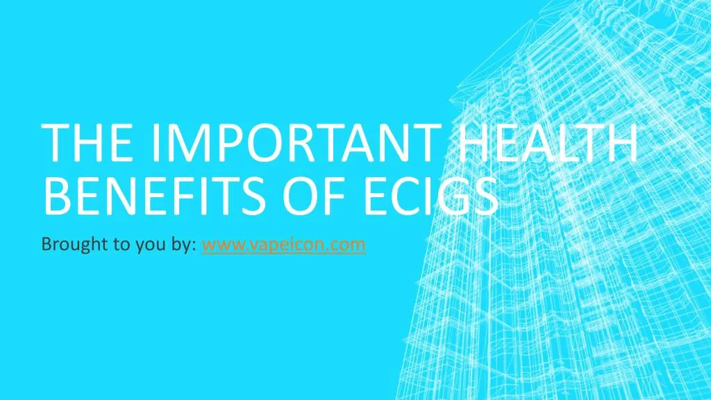the important health benefits of ecigs