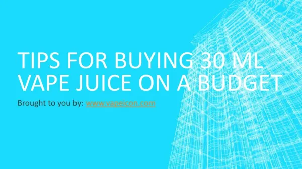 Tips For Buying 30 ml Vape Juice On A Budget