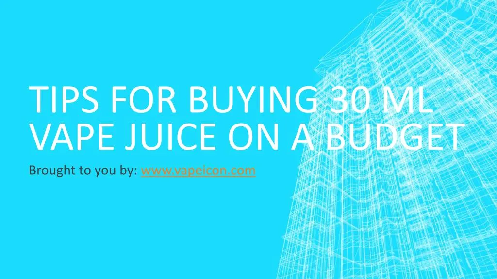 tips for buying 30 ml vape juice on a budget
