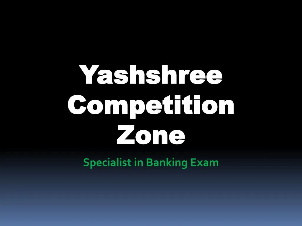 yashshree competition zone specialist in banking