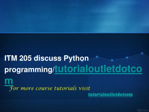ITM 205 discuss Python programming/tutorialoutletdotcom