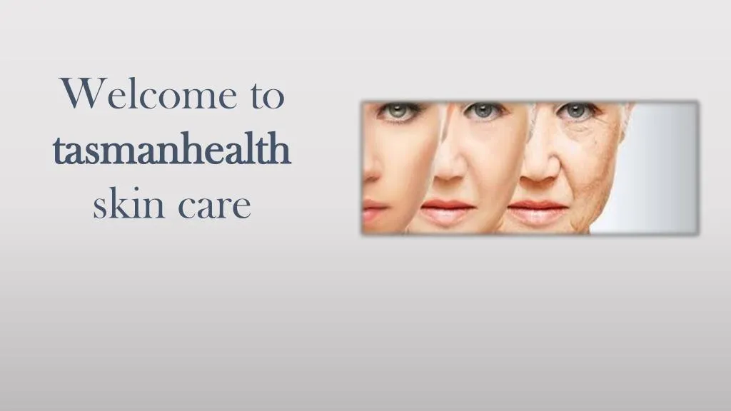 welcome to tasmanhealth skin care