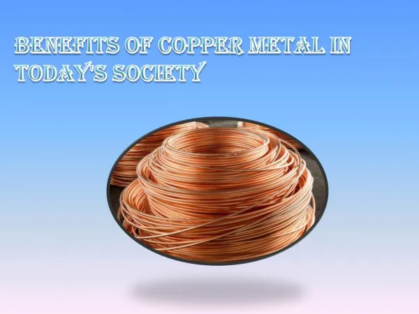 Benefits Of Copper Metal In Today's Society