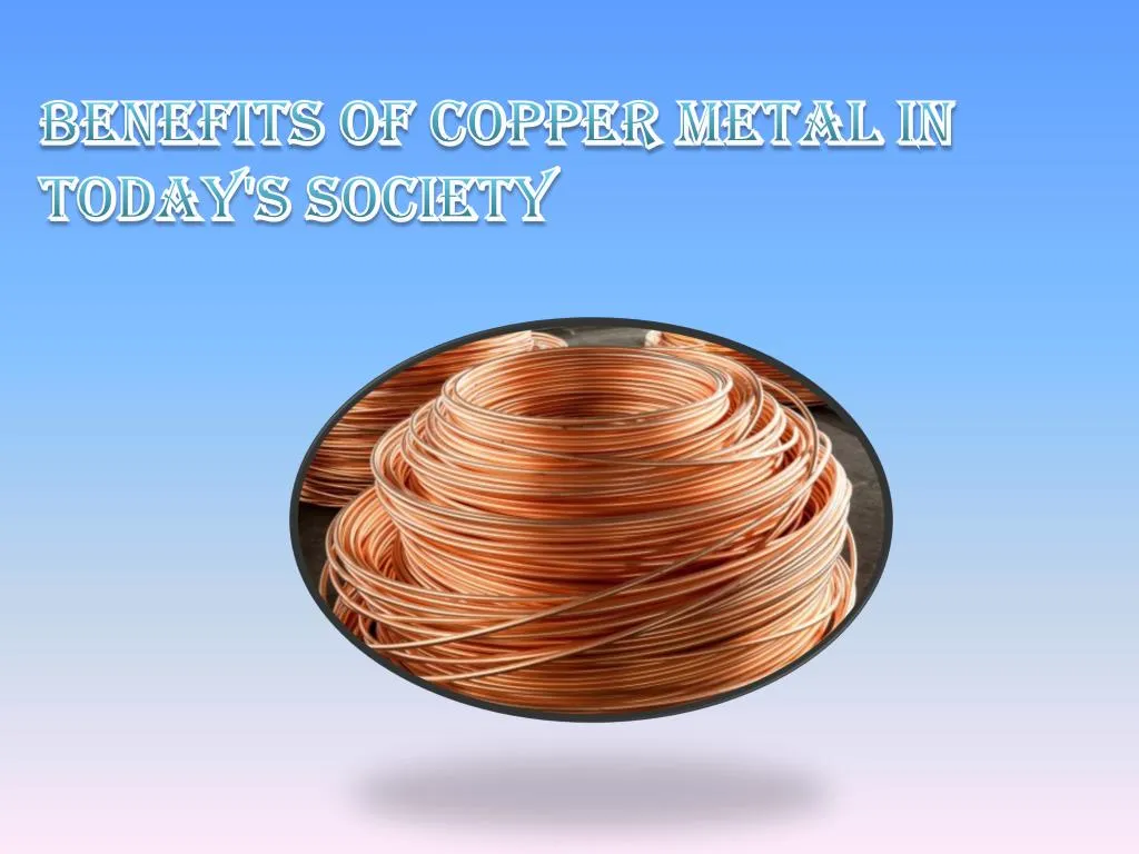 benefits of copper metal in today s society