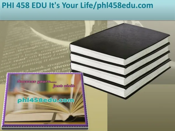 PHI 458 EDU It's Your Life/phl458edu.com