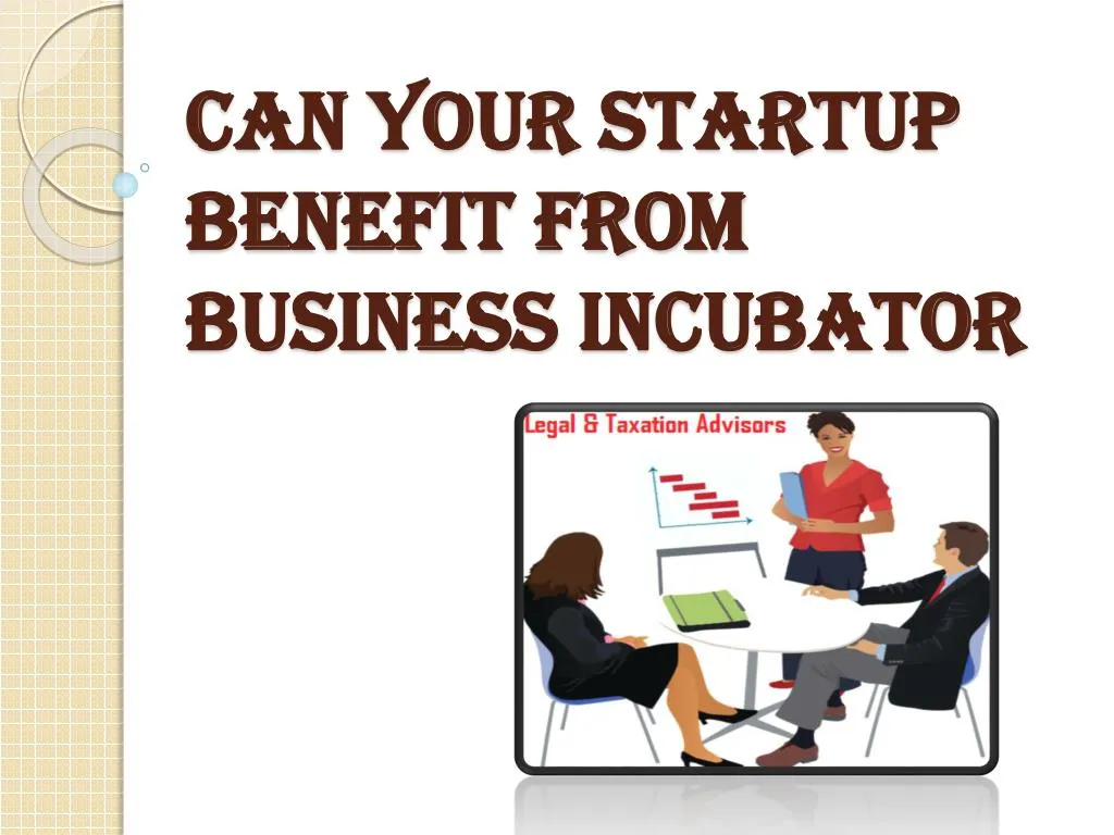 can your startup benefit from business incubator