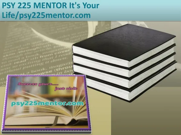 PSY 225 MENTOR It's Your Life/psy225mentor.com