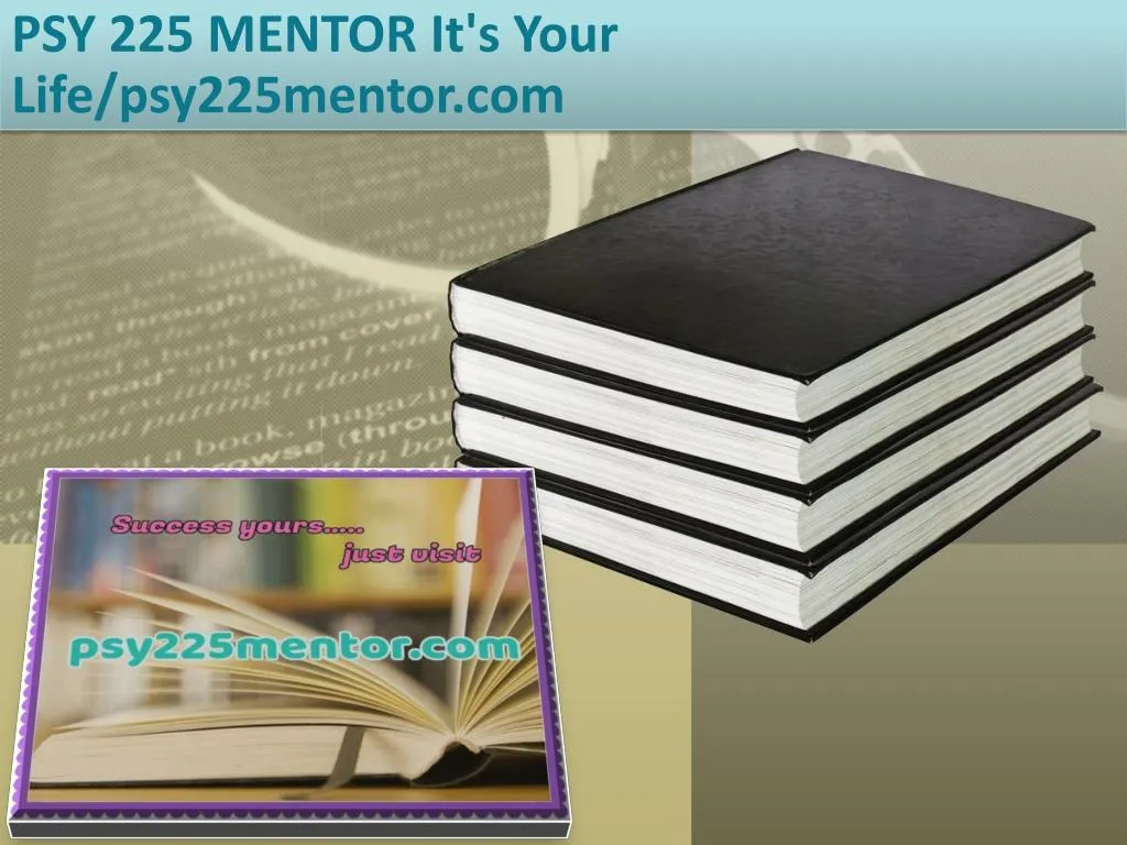 psy 225 mentor it s your life psy225mentor com