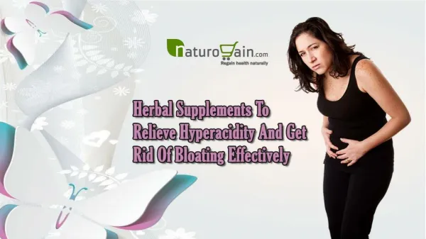 Herbal Supplements To Relieve Hyperacidity And Get Rid Of Bloating Effectively