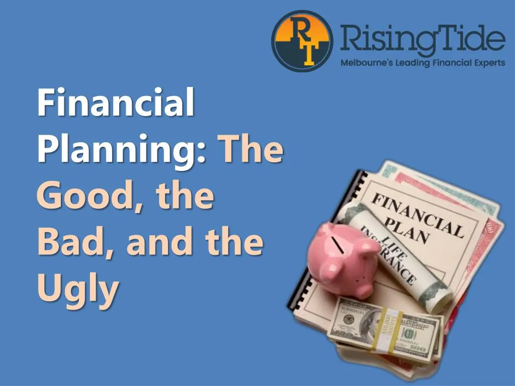 financial planning the good the bad and the ugly
