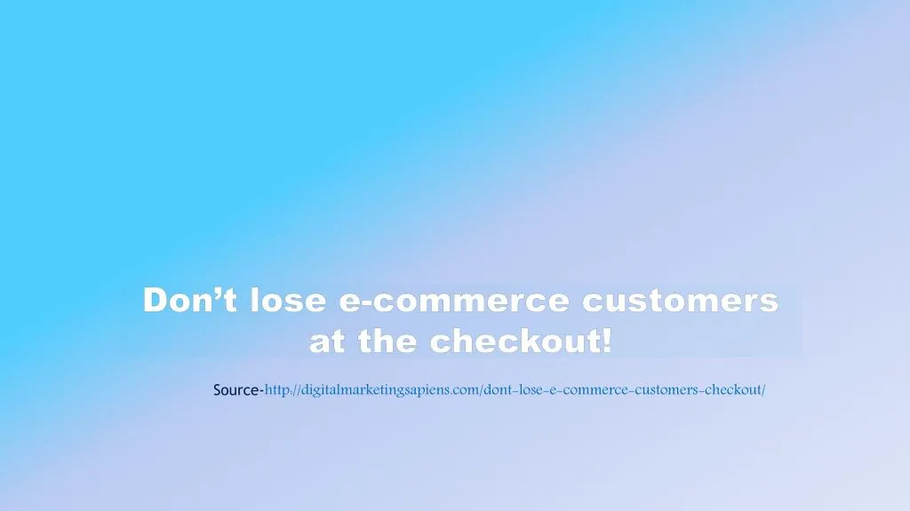 don t lose e commerce customers at the checkout