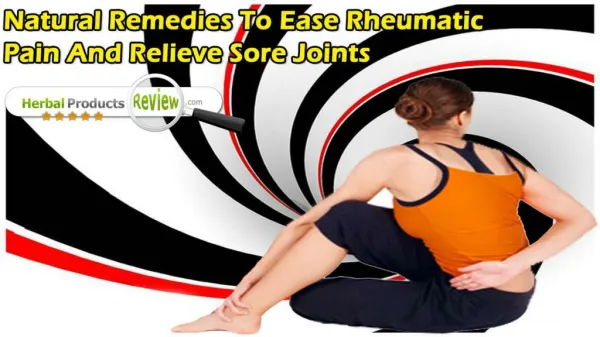 Natural Remedies To Ease Rheumatic Pain And Relieve Sore Joints