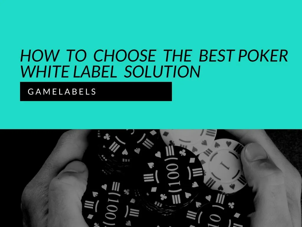 how to choose the best poker white label solution