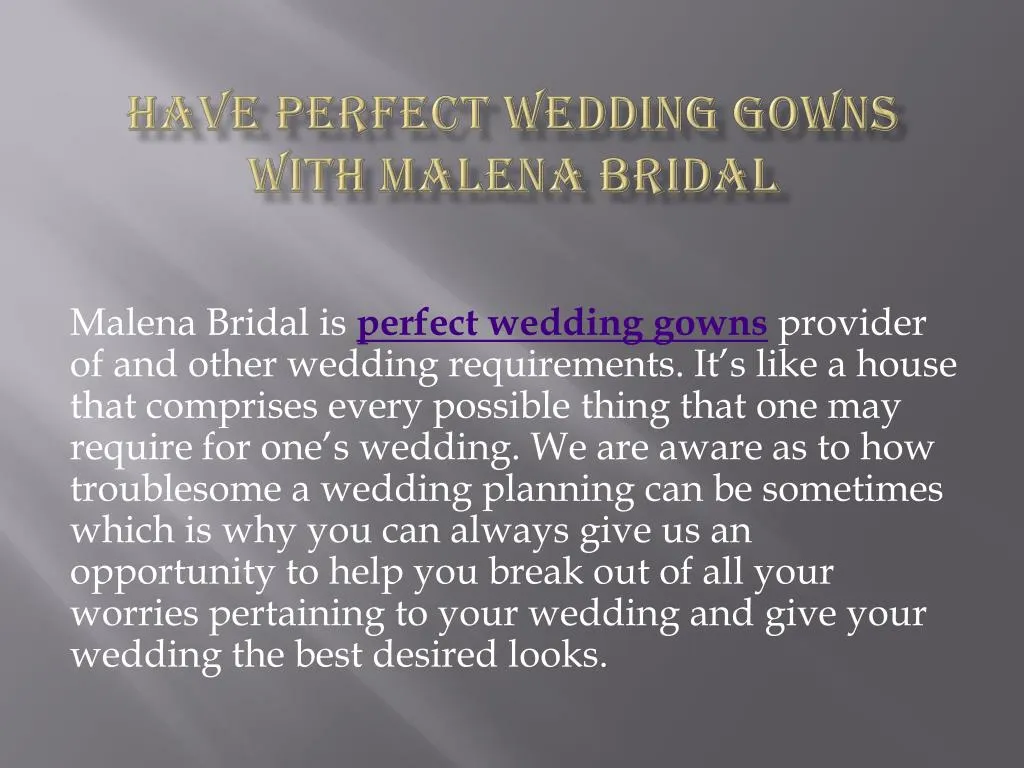 have perfect wedding gowns with malena bridal