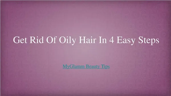 Get Rid Of Oily Hair In 4 Easy Steps
