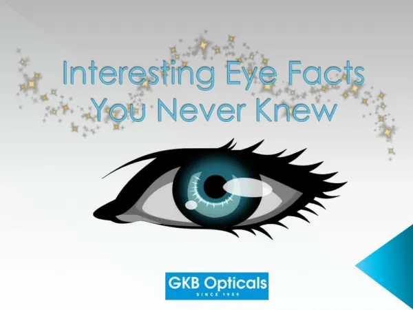 Eye facts : You Probably Didn't Know About Them
