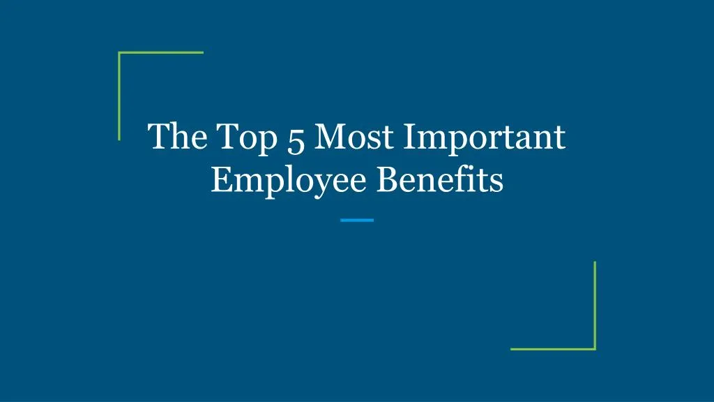 the top 5 most important employee benefits