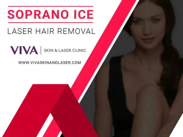 Soprano Ice Laser Hair Removal at Viva Skin and Laser Clinic