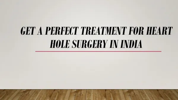 Get A Perfect Treatment for Heart Hole Surgery in India