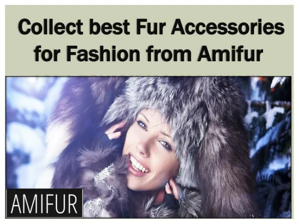 Collect best Fur Accessories for Fashion from Amifur