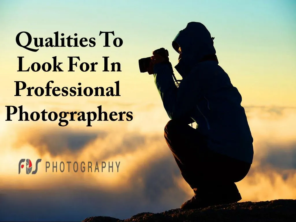 qualities to look for in professional photographers