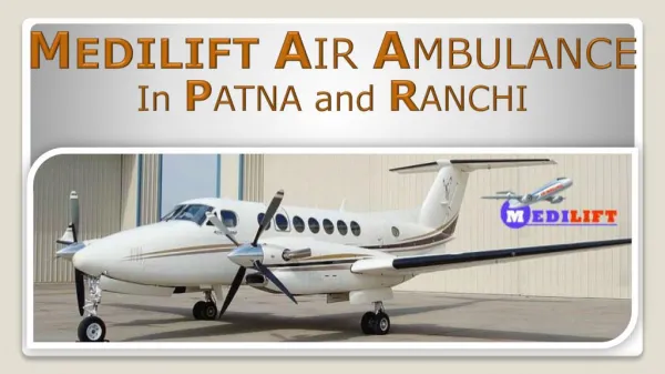 Medilift Air Ambulance Services in Patna Presentation
