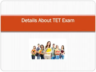 Details about tet exam - slide 1
