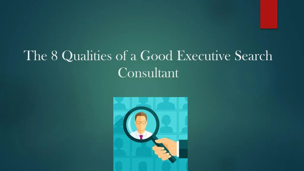 the 8 qualities of a good executive search consultant
