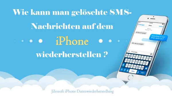 Wie kann man gelöschte SMS-Nachrichten auf dem iPhone wiederherstellen?