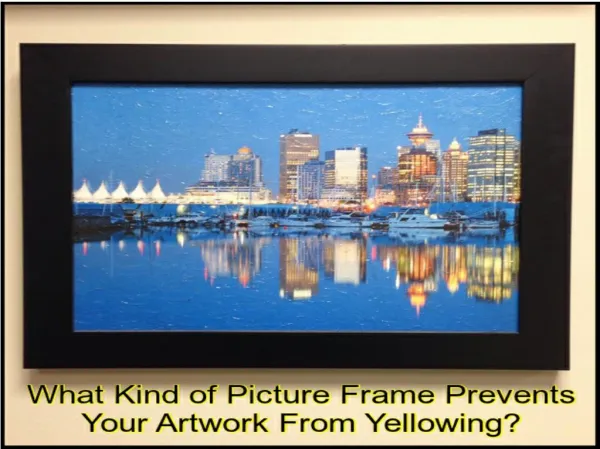Tips to preserve your artwork from getting yellow | Wilsonmoulding