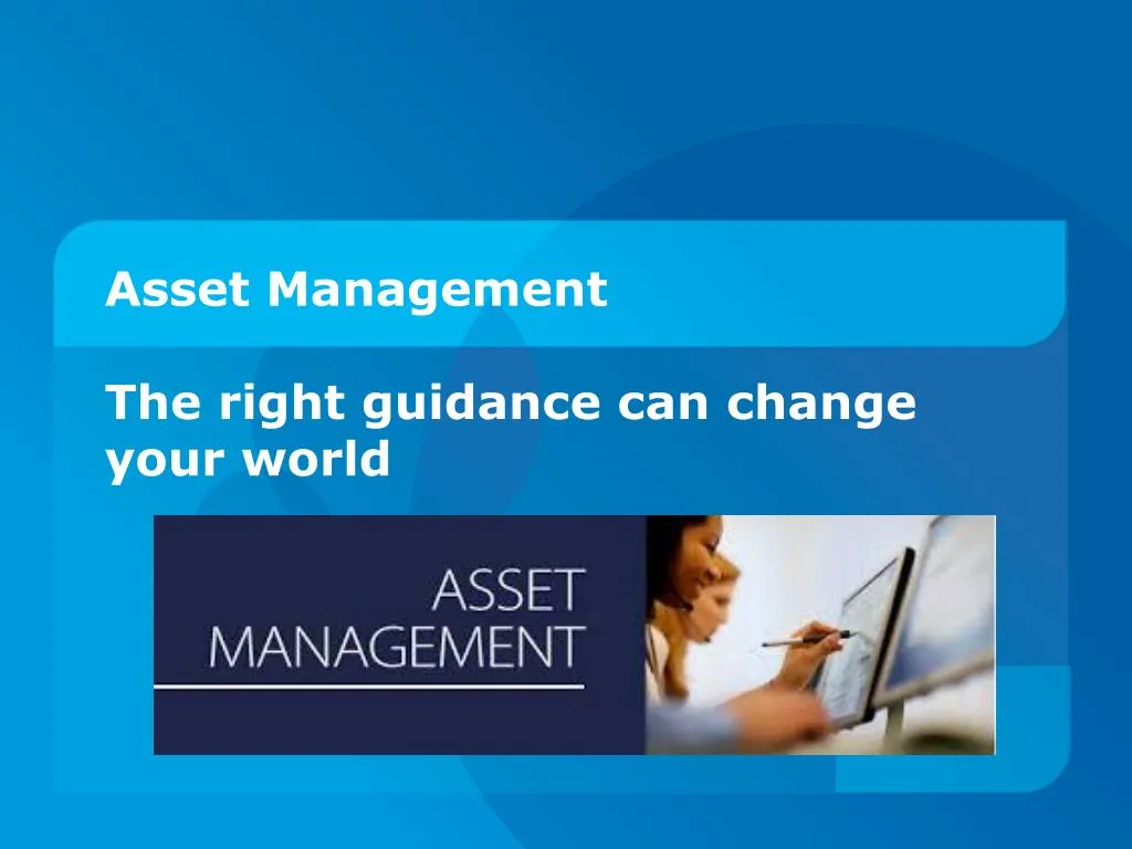 asset management the right guidance can change your world