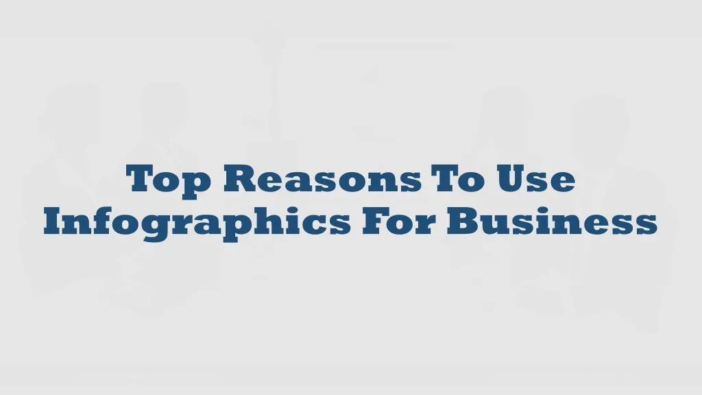 top reasons to use infographics for business