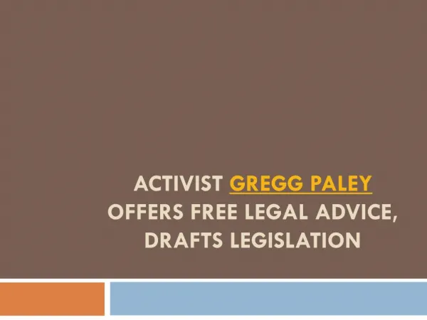 Activist Gregg Paley Offers Free Legal Advice, Drafts Legislation