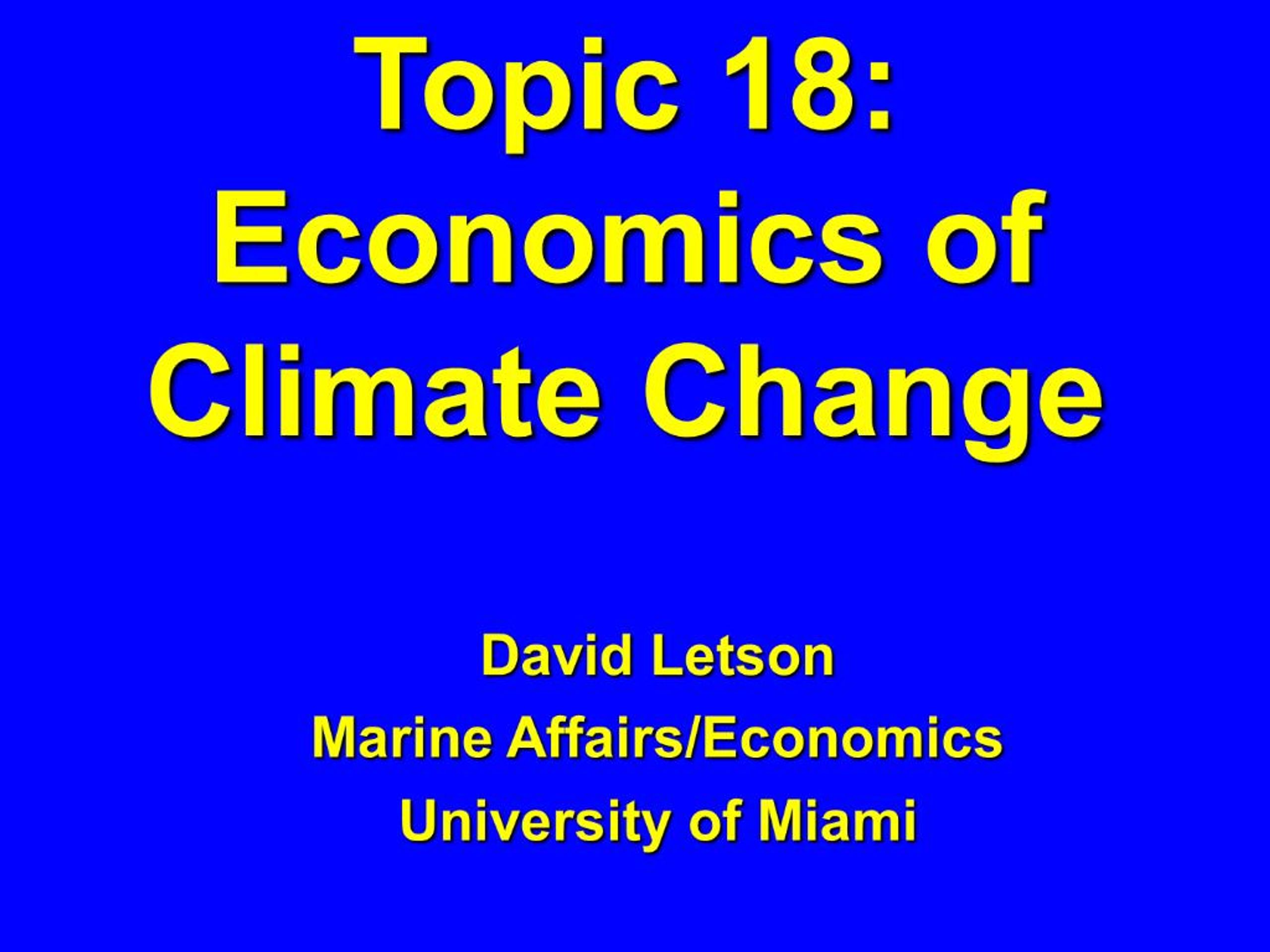 PPT - Topic 18: Economics of Climate Change PowerPoint Presentation ...